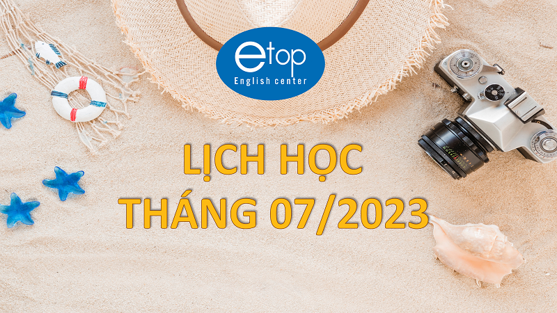 LỊCH HỌC THÁNG 07/2023